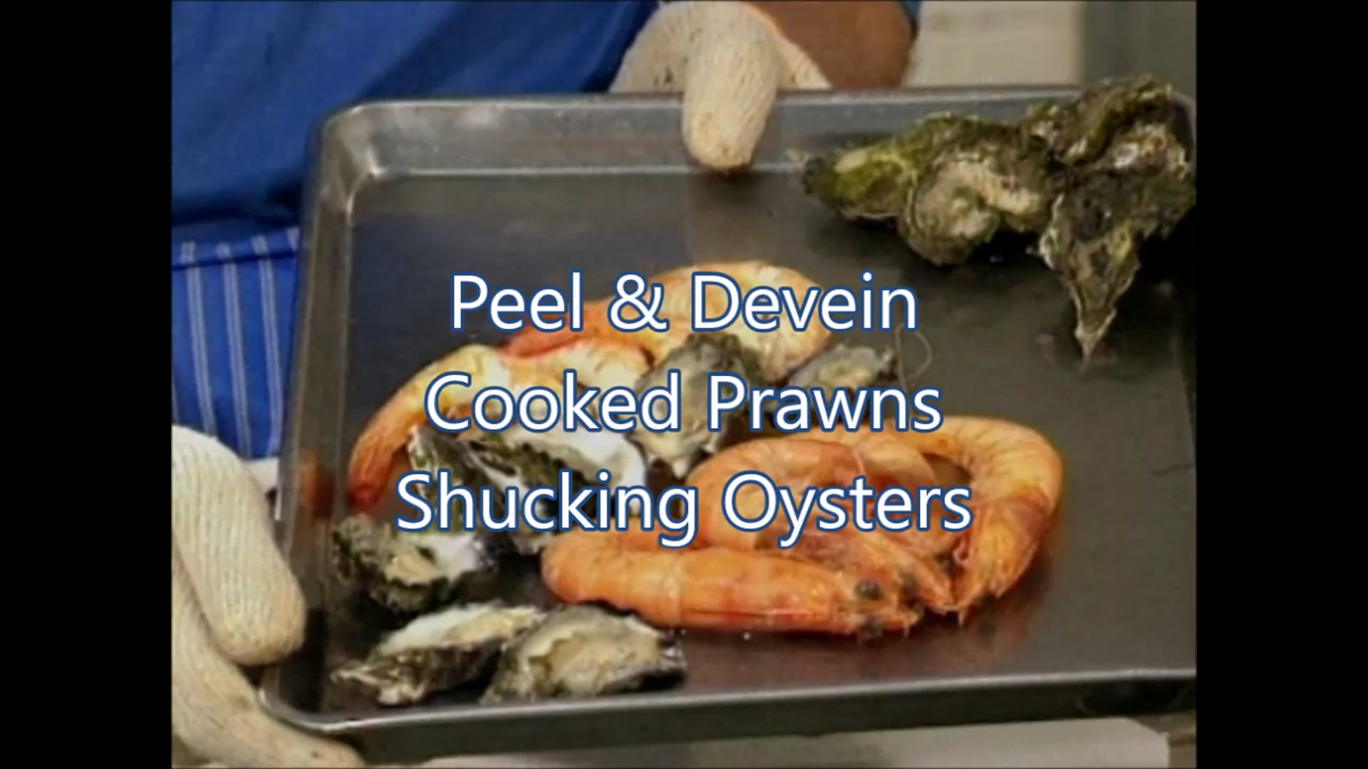 Peel Cooked Prawns & Sucking Oysters