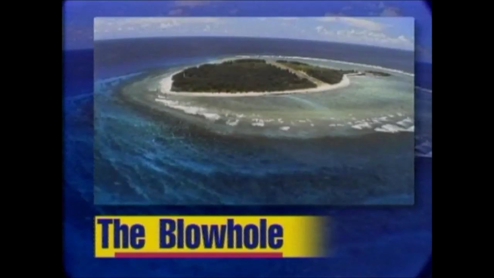 The Blow Hole – Lady Elliot Is.